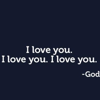 GOD LOVES YOU